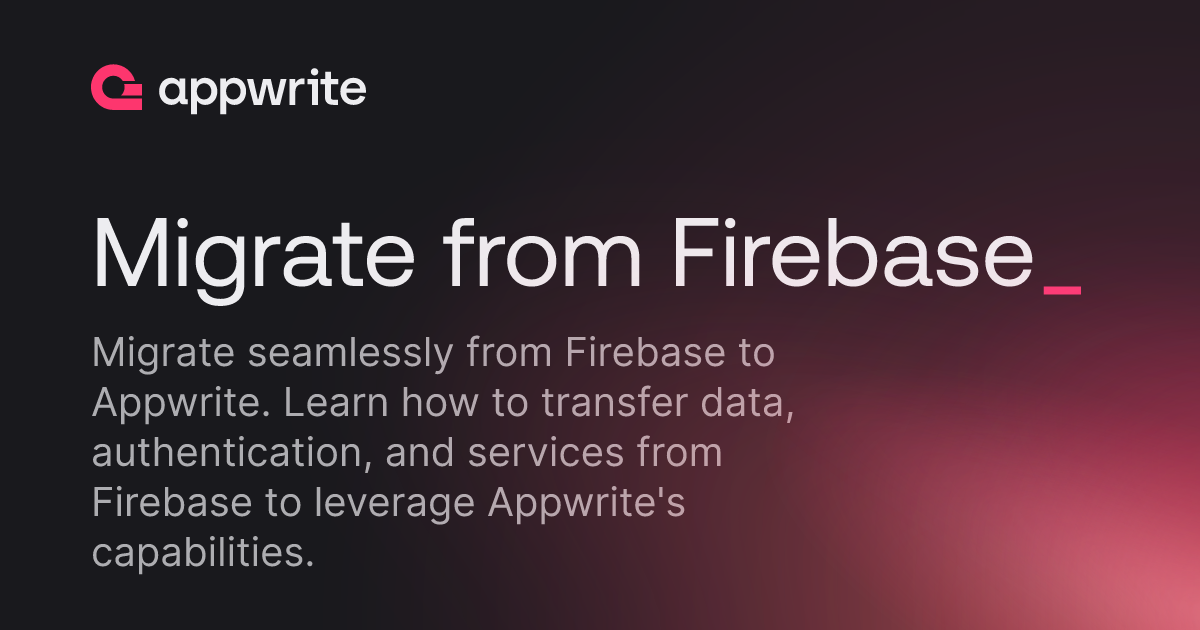 Migrate From Firebase Docs Appwrite Migrate from firebase docs appwrite